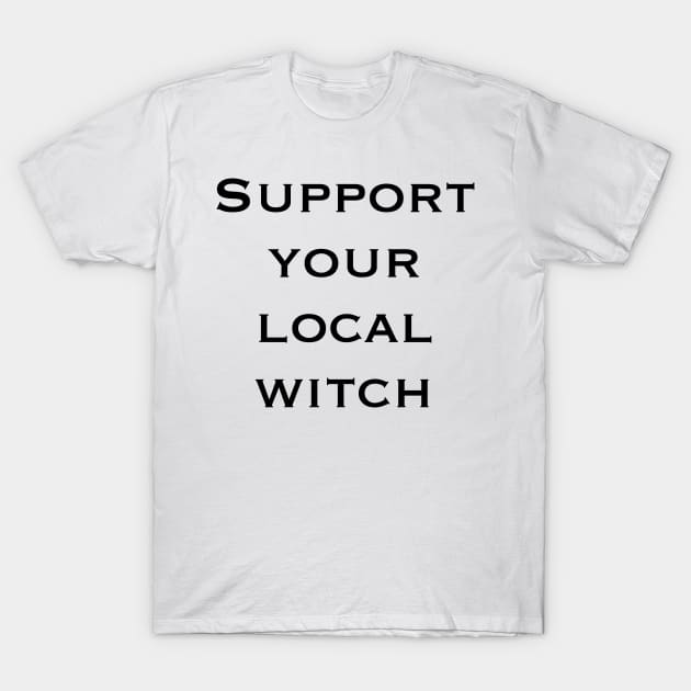 Support your local witch T-Shirt by tothemoons